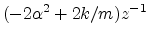 $\displaystyle (-2 \alpha^2 + 2 k/m)z^{-1}$
