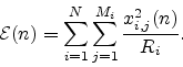 \begin{displaymath}
{\cal E}(n) = \sum_{i=1}^N \sum_{j=1}^{M_i} \frac{x^2_{i,j}(n)}{R_i}.
\end{displaymath}