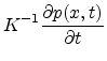 $\displaystyle K^{-1} \frac{\partial p(x,t)}{\partial t}$