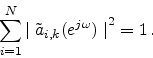 \begin{displaymath}
{\sum_{i=1}^{N}{\mid {\tilde a}_{i,k}(e^{j \omega}) \mid}^2} = 1\, .
\end{displaymath}