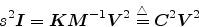 \begin{displaymath}
s^2{\mbox{\boldmath$I$}}= {\mbox{\boldmath$K$}}{\mbox{\boldm...
...l{\triangle}{=}{\mbox{\boldmath$C$}}^2 {\mbox{\boldmath$V$}}^2
\end{displaymath}