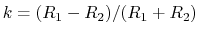 $k=(R_1-R_2)/(R_1+R_2)$