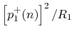 $\left[p_1^+(n)\right]^2/R_1$