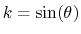 $k=\sin(\theta)$