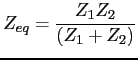 $\displaystyle Z_{eq} = \frac{Z_1 Z_2}{(Z_1 + Z_2)} $