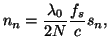 $\displaystyle n_n = \frac{\lambda_0}{2N}\frac{f_s}{c}s_n ,$