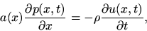 \begin{displaymath}
a(x)\frac{\partial p(x,t)}{\partial x} = -\rho \frac{\partial u(x, t)}{\partial
t}
,
\end{displaymath}