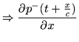 $\displaystyle \Rightarrow \frac{\partial p^{-}(t+\frac{x}{c})}{\partial x}$