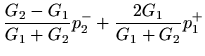 $\displaystyle \frac{G_2 - G_1}{G_1 + G_2} p_2^{-} + \frac{2 G_1}{G_1 + G_2} p_1^{+}$